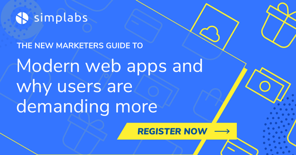 Upcoming webinar - The ultimate marketers guide to modern web apps and why users are demanding more